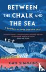 Simmons, Gail - Between the Chalk and the Sea