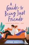 Sullivan, Sophie - A Guide to Being Just Friends