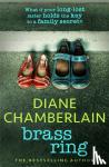 Chamberlain, Diane - Brass Ring: a totally gripping and emotional page-turner from the bestselling author