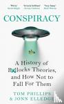Phillips, Tom, Elledge, Jonn - Conspiracy - A History of Boll*cks Theories, and How Not to Fall for Them