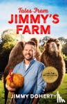 Doherty, Jimmy - Tales from Jimmy's Farm: A heartwarming celebration of nature, the changing seasons and a hugely popular wildlife park
