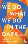 Hart, Michelle - We Do What We Do in the Dark