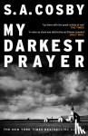 Cosby, S. A. - My Darkest Prayer - the debut novel from the award-winning writer of RAZORBLADE TEARS
