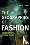 Crewe, Louise (University of Nottingham, UK) - The Geographies of Fashion - Consumption, Space, and Value