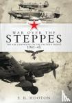 Hooton, E. R. - War over the Steppes