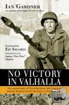 Gardner, Ian - No Victory in Valhalla - The untold story of Third Battalion 506 Parachute Infantry Regiment from Bastogne to Berchtesgaden