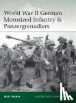 Thomas, Nigel - World War II German Motorized Infantry & Panzergrenadiers