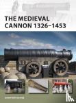Davies, Jonathan - The Medieval Cannon 1326-1494