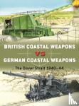 Short, Neil - British Coastal Weapons vs German Coastal Weapons