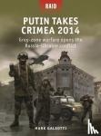 Galeotti, Mark (New York University, New York, USA) - Putin Takes Crimea 2014 - Grey-zone warfare opens the Russia-Ukraine conflict