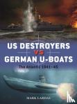 Lardas, Mark - US Destroyers vs German U-Boats