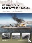 Stille, Mark - US Navy Gun Destroyers 1945–88 - Fletcher class to Forrest Sherman class