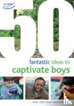 Featherstone, Sally - 50 Fantastic Ideas to Captivate Boys