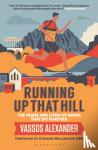 Alexander, Vassos - Running Up That Hill - The highs and lows of going that bit further