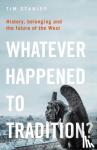 Stanley, Tim - Whatever Happened to Tradition?