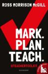 McGill, Ross Morrison (@TeacherToolkit, UK) - Mark. Plan. Teach. 2.0