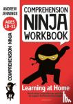 Jennings, Andrew - Comprehension Ninja Workbook for Ages 10-11 - Comprehension activities to support the National Curriculum at home