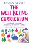Cowley, Andrew (Education Leader, UK) - The Wellbeing Curriculum