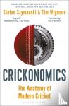 Szymanski, Stefan, Wigmore, Tim - Crickonomics: The Anatomy of Modern Cricket