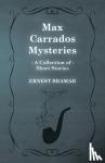 Bramah, Ernest - Max Carrados Mysteries (A Collection of Short Stories)