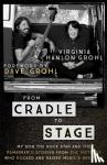 Grohl, Virginia Hanlon - From Cradle to Stage - Stories from the Mothers Who Rocked and Raised Rock Stars