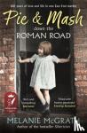 McGrath, Melanie - Pie and Mash down the Roman Road