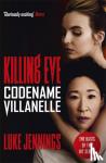 Jennings, Luke - Killing Eve: Codename Villanelle - The basis for the BAFTA-winning Killing Eve TV series