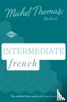 Thomas, Michel - Intermediate French New Edition (Learn French with the Michel Thomas Method) - Intermediate French Audio Course