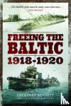 Bennett, Geoffrey - Freeing the Baltic 1918 - 1920