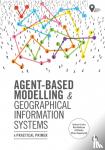 Crooks, Andrew, Malleson, Nick, Manley, Ed, Heppenstall, Alison - Agent-Based Modelling and Geographical Information Systems