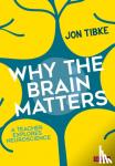 Tibke, Jon - Why The Brain Matters