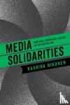 Nikunen - Media Solidarities: Emotions, Power and Justice in the Digital Age