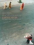 Duganne, Erina, Diack, Heather, Weissman, Terri - Global Photography - A Critical History