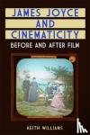 Keith Williams - James Joyce and Cinematicity