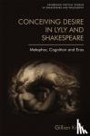 Gillian Knoll - Conceiving Desire - Metaphor, Cognition and Eros in Lyly and Shakespeare