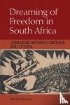 Johnson, David - Dreaming of Freedom in South Africa