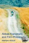 Abbott, Mathew - Abbas Kiarostami and Film-Philosophy