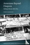 Nalbantian, Tsolin - Armenians Beyond Diaspora - Making Lebanon Their Own