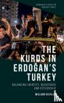 Gourlay, William - The Kurds in Erdo?an's Turkey - Balancing Identity, Resistance and Citizenship