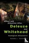 Duvernoy, Russell J. - Affect and Attention After Deleuze and Whitehead - Ecological Attunement