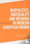 Fraunhofer, Hedwig - Biopolitics, Materiality and Meaning in Modern European Drama