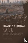 Rawle, Steven - Transnational Kaiju - Exploitation, Globalisation and Cult Monster Movies