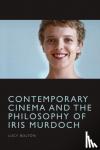 Bolton, Lucy - Contemporary Cinema and the Philosophy of Iris Murdoch