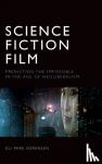Sorensen, Eli Park - Science Fiction Film - Predicting the Impossible in the Age of Neoliberalism