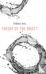 Nail, Thomas - Theory of the Object