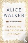 Walker, Alice - Taking the Arrow out of the Heart