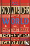 Garfield, Simon - All the Knowledge in the World - The Extraordinary History of the Encyclopaedia by the bestselling author of JUST MY TYPE