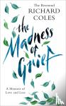 Coles, Reverend Richard - The Madness of Grief