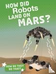 Clara MacCarald - How Did Robots Land on Mars?