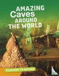 Castro, Rachel - Amazing Caves Around the World